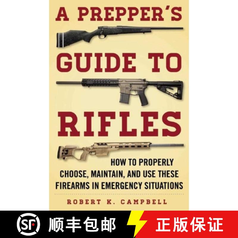 【3-4周达】A Prepper's Guide to Rifles: How to Properly Choose, Maintain, and Use These Firearms in E... [9781510713987]