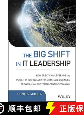 【3-4周达】The Big Shift In It Leadership: How Great Cios Leverage The Power Of Technology For Strate... [9781118867129]