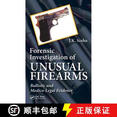 【3-4周达】精装 Forensic Investigation of Unusual Firearms : Ballistic and Medico-Legal Evidence [9781466571372]