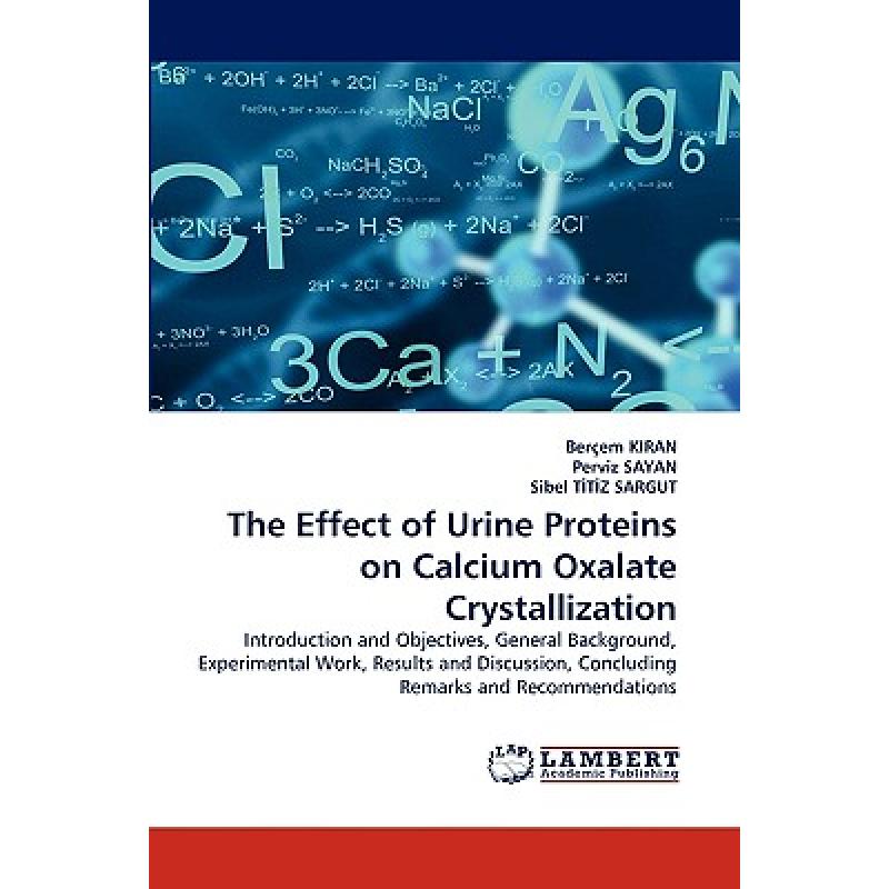 【4周达】The Effect of Urine Proteins on Calcium Oxalate Crystallization[9783838367125]-封面