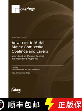【3-4周达】Advances in Metal Matrix Composite Coatings and Layers: Microstructure, Physicochemical an... [9783725824670]