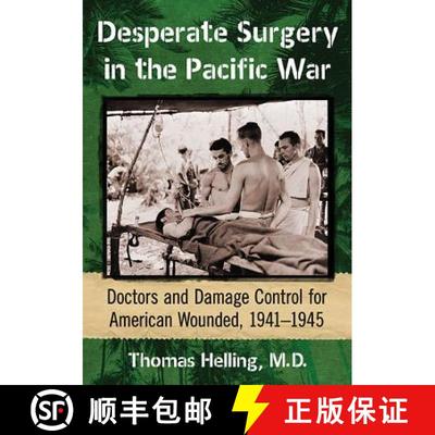 【3-4周达】Desperate Surgery in the Pacific War : Doctors and Damage Control for American Wounded, 19... [9781476664217]