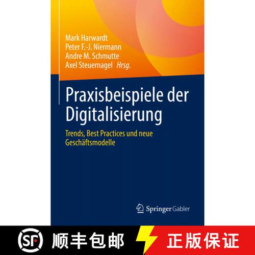 【3-4周达】精装 Praxisbeispiele der Digitalisierung: Trends, Best Practices und neue Geschäftsmodell... [9783658379025]