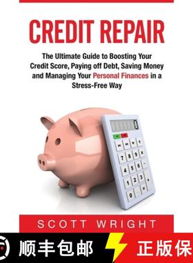 【3-4周达】Credit Repair: The Ultimate Guide to Boosting Your Credit Score, Paying off Debt, Saving M... [9781950922277]
