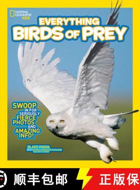 【3-4周达】National Geographic Kids Everything Birds of Prey: Swoop in for Seriously Fierce Photos an... [9781426318894]