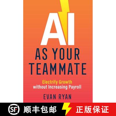 【3-4周达】AI as Your Teammate: Electrify Growth without Increasing Payroll [9781544526324]