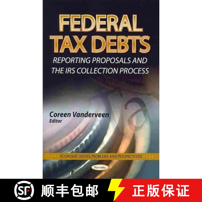 【3-4周达】Federal Tax Debts: Reporting Proposals and the IRS Collection Process [9781624174506]