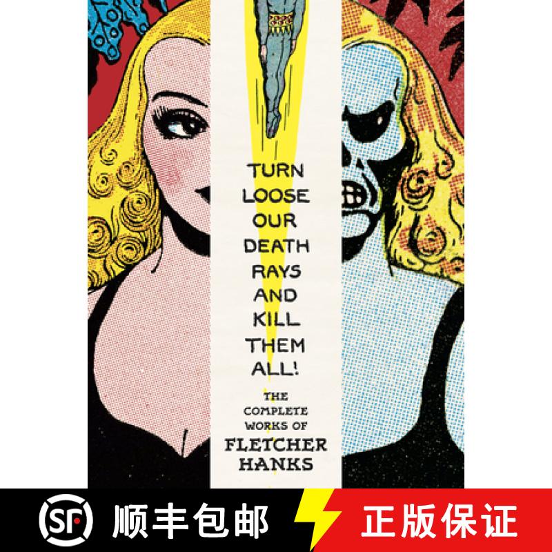 【3-4周达】Turn Loose Our Death Rays and Kill Them All!: The Complete Works of Fletcher Hanks [9798875001444]