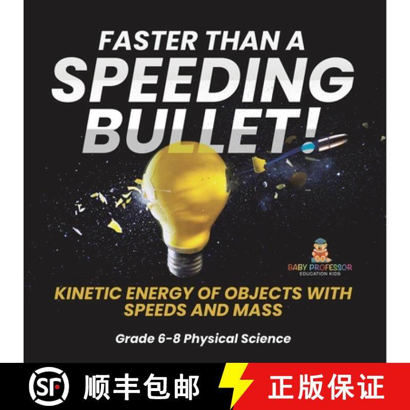 【3-4周达】Faster than A Speeding Bullet! Kinetic Energy of Objects with Speeds and Mass | Grade 6-8 ... [9781541994997]
