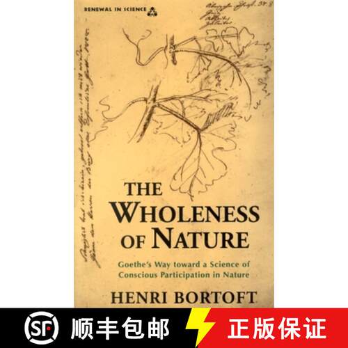 【3-4周达】The Wholeness of Nature: Goethe's Way Toward a Science of Conscious Participation in Nature [9780940262799]