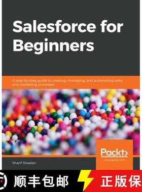 【3-4周达】Salesforce for Beginners: A step-by-step guide to creating, managing, and automating sales... [9781838986094]