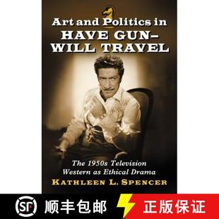 【3-4周达】Art and Politics in Have Gun - Will Travel: The 1950s Television Western as Ethical Drama [9780786478842]