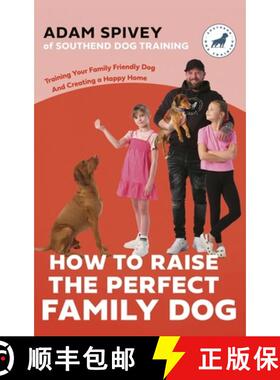 【3-4周达】How to Raise the Perfect Family Dog: Training Your Family-friendly Dog and Creating a Happ... [9781472149497]