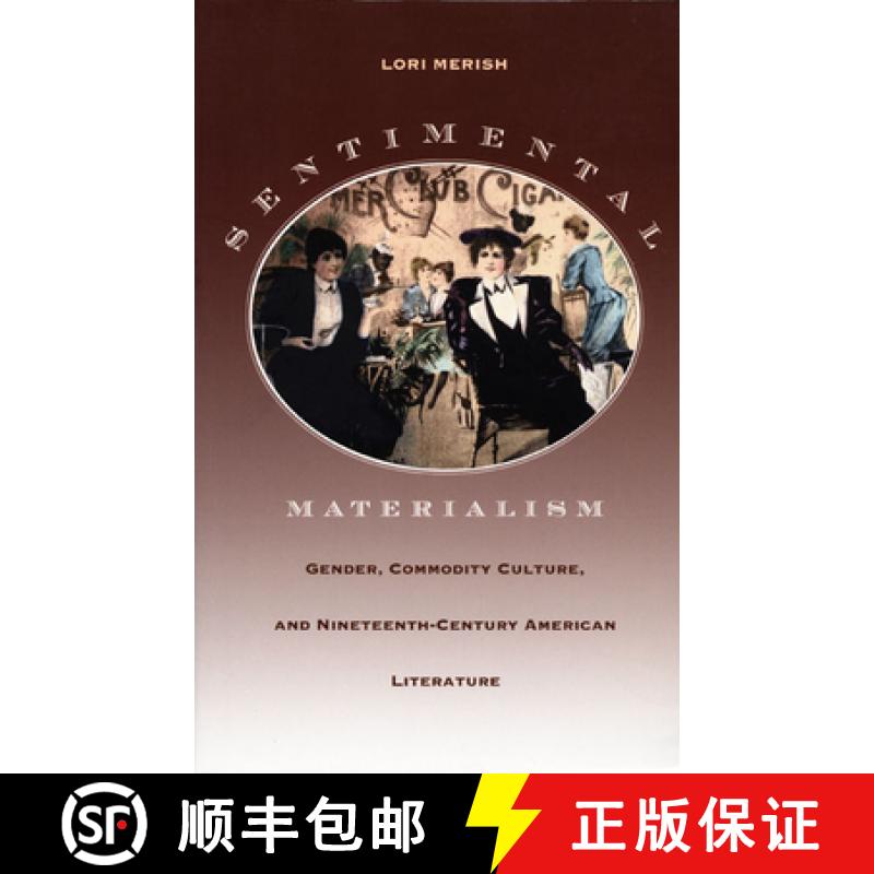 预订 Sentimental Materialism: Gender, Commodity Culture, and Nineteenth-Century American Literature [9780822325161]