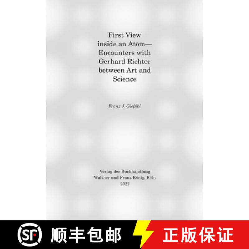 【3-4周达】First view inside an Atom: - Encounters with Gerhard Richter between Art and Science [9783753301884]