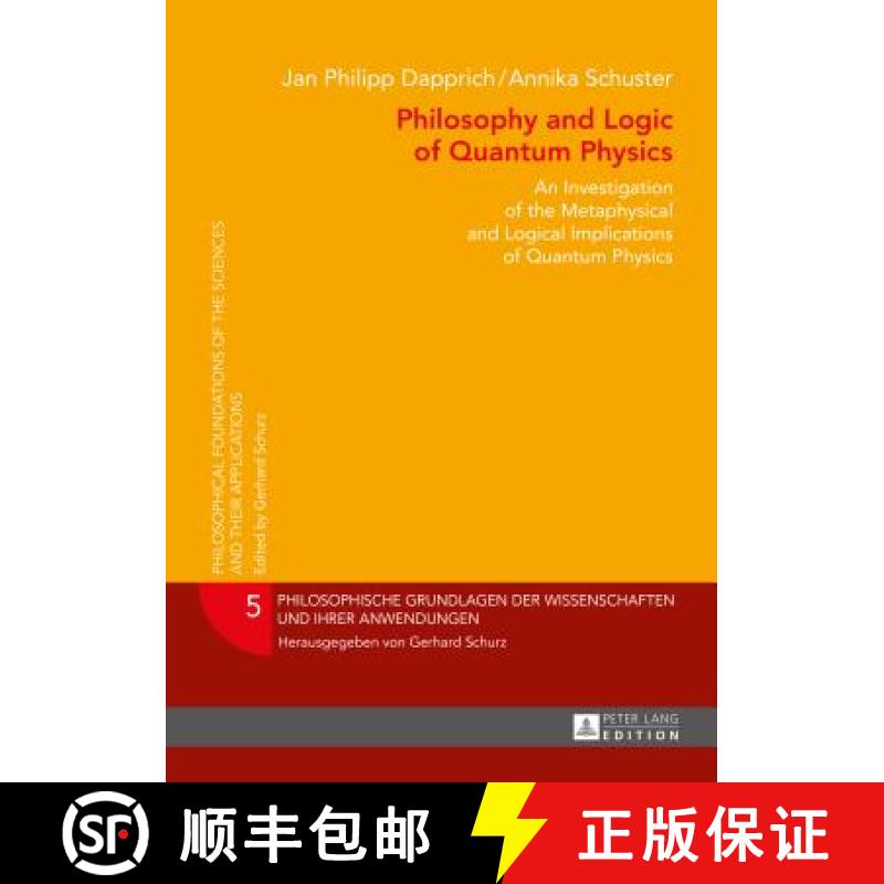 【2-3周达】Philosophy and Logic of Quantum Physics : An Investigation of the Metaphysical and Logical... [9783631667255]