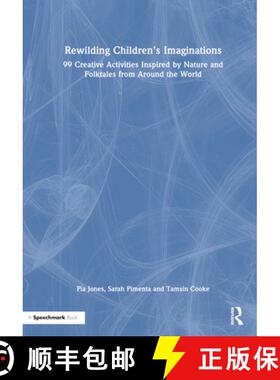 【3-4周达】Rewilding Children's Imaginations: 99 Creative Activities Inspired by Nature and Folktales... [9781032014562]