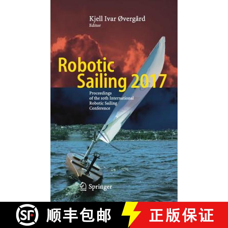 【3-4周达】Robotic Sailing 2017 : Proceedings of the 10th International Robotic Sailing Conference [9783319727387]
