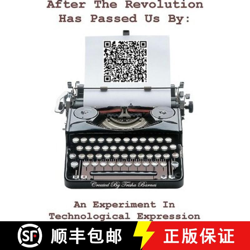 【3-4周达】After The Revolution Has Passed Us By: An Experiment In Technological Expression [9780981591469]