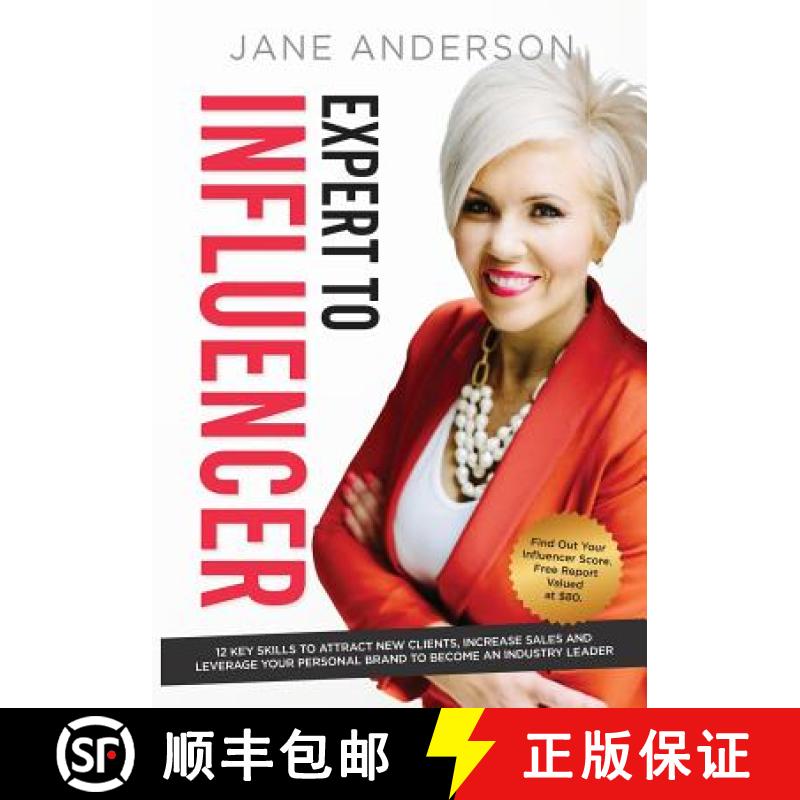 预订 Expert to Influencer: 12 Key Skills to Attract New Clients, Increase Sales and Leverage Your Per... [9780648048909]