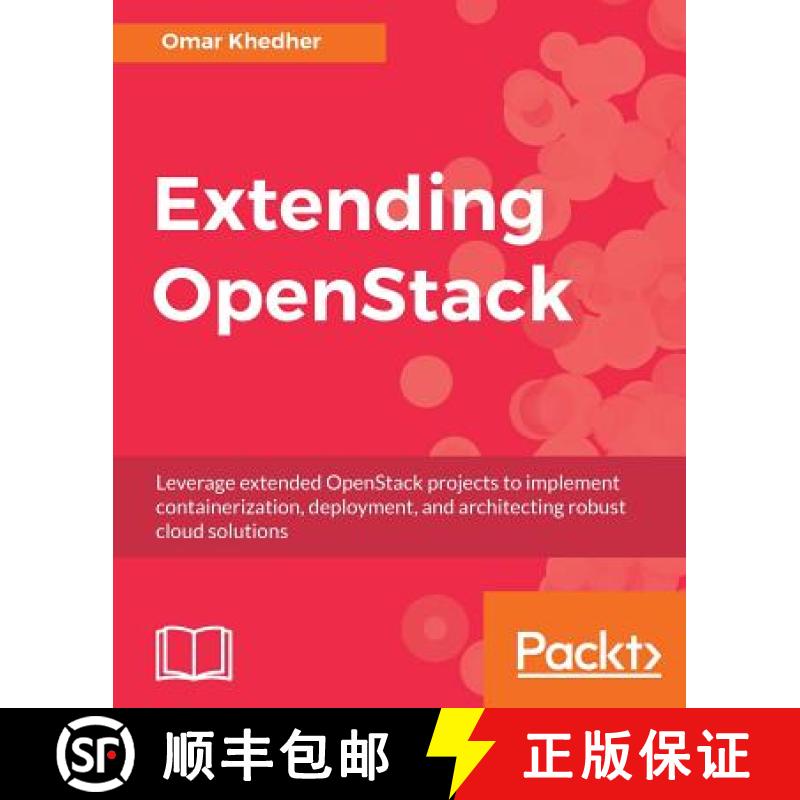 预订 Extending OpenStack: Leverage extended OpenStack projects to implement containerization, deploym... [9781786465535]