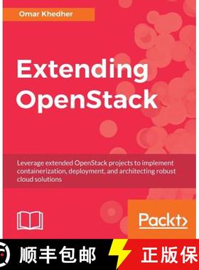 预订 Extending OpenStack: Leverage extended OpenStack projects to implement containerization, deploym... [9781786465535]