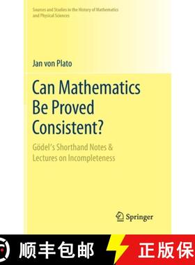 【3-4周达】Can Mathematics Be Proved Consistent? : Gödel's Shorthand Notes & Lectures on Incompleteness [9783030508753]