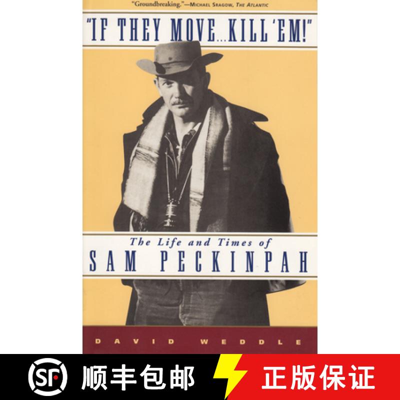 【3-4周达】If They Move... Kill 'Em!: The Life and Times of Sam Peckinpah [9780802137760]