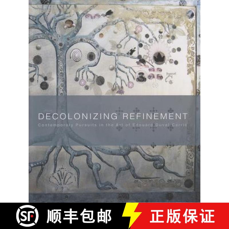 【3-4周达】Decolonizing Refinement: Contemporary Pursuits in the Art of Edouard Duval-Carrié [9781889282350]