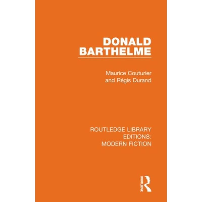 【4周达】DONALD BARTHELME (RLE, MODERN FICTI [9780367343637] 书籍/杂志/报纸 文学类原版书 原图主图