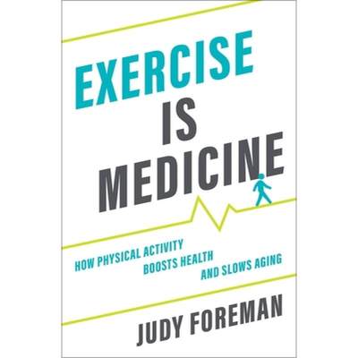 【4周达】Exercise Is Medicine: How Physical Activity Boosts Health and Slows Aging [9780190685461]