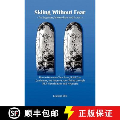 【3-4周达】Skiing without Fear - for Beginners, Intermediates and Experts: How to Overcome Your Fears... [9780956512703]