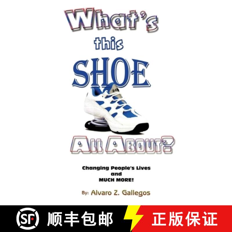 【3-4周达】What's This Shoe All About?: Changing People's Lives and Much More! [9781649340801]