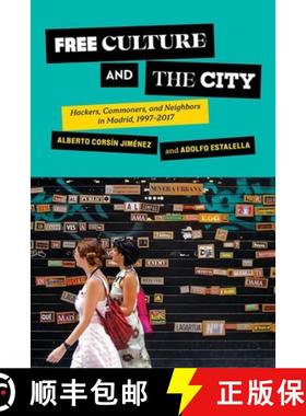 【3-4周达】Free Culture and the City: Hackers, Commoners, and Neighbors in Madrid, 1997-2017 [9781501767173]