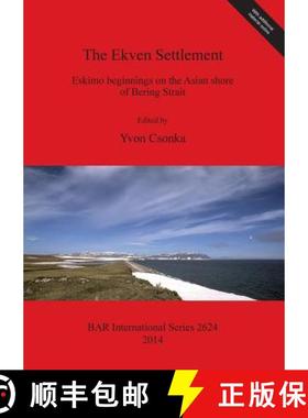 【3-4周达】The Ekven Settlement: Eskimo beginnings on the Asian shore of Bering Strait [9781407312590]
