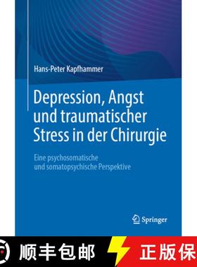【3-4周达】Depression, Angst Und Traumatischer Stress in Der Chirurgie: Eine Psychosomatische Und Som... [9783662683088]