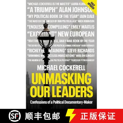 【3-4周达】Unmasking Our Leaders: Confessions of a Political Documentary-Maker [9781785907661]