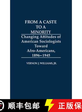 预订 From a Caste to a Minority: Changing Attitudes of American Sociologists Toward Afro-Americans, 1... [9780313264207]