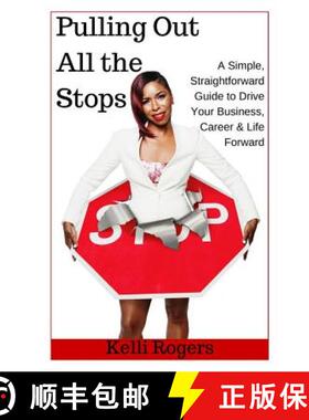预订 Pulling Out All the Stops: A Simple, Straightforward Guide to Drive Your Business, Career & Life... [9780692504321]
