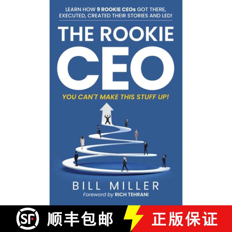 【3-4周达】The Rookie CEO, You Can't Make This Stuff Up!: Learn how 9 rookie CEOs got there, executed... [9781735653815]