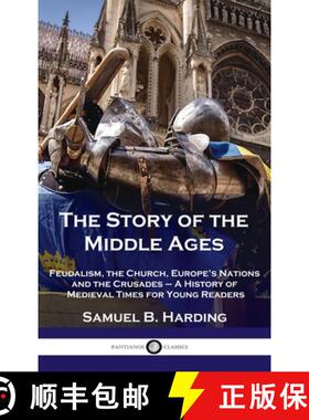 【3-4周达】Story of the Middle Ages: Feudalism, the Church, Europe's Nations and the Crusades - A His... [9781789873856]