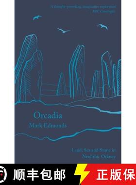 【3-4周达】Orcadia: Land, Sea and Stone in Neolithic Orkney [9781788543453]