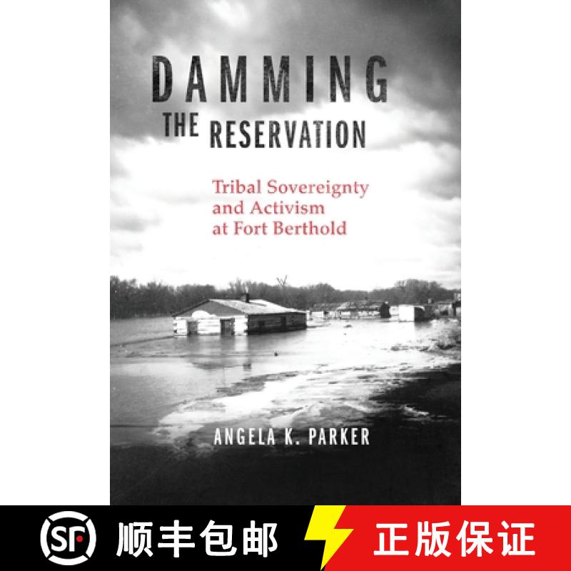 预订 Damming the Reservation: Tribal Sovereignty and Activism at Fort Berthold Volume 23 [9780806194615]
