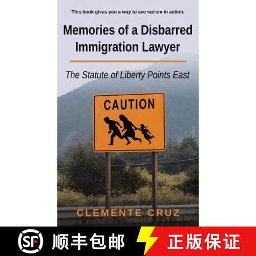 【2-3周达】Memories of a Disbarred Immigration Lawyer: The Statute of Liberty Points East [9781504329491]