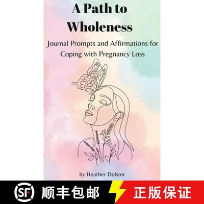 【3-4周达】A Path to Wholeness: Journal Prompts and Affirmations for Coping with Pregnancy Loss [9781738838127]