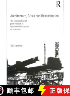 【3-4周达】Architecture, Crisis and Resuscitation : The Reproduction of Post-Fordism in Late-Twentiet... [9780415578240]
