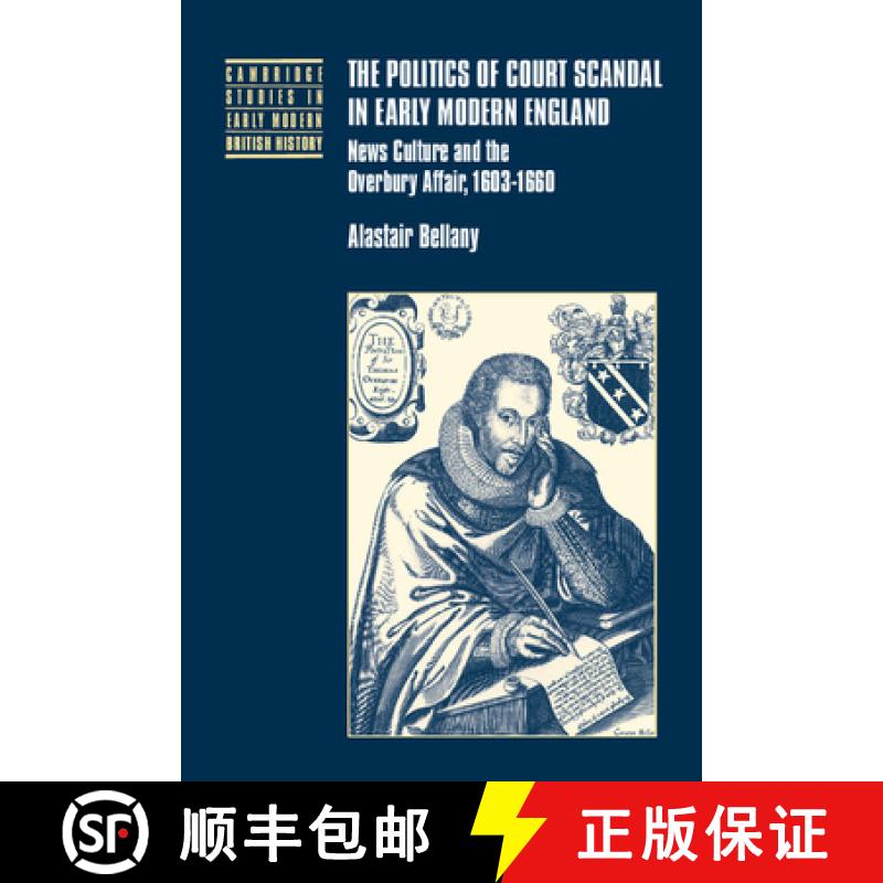 【3-4周达】Politics of Court Scandal in Early Modern England: News Culture and the Overbury Affair, 1... [9780521782890]