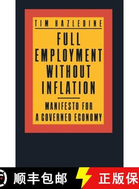 【3-4周达】Full Employment without Inflation : Manifesto for a Governed Economy [9780333369845]