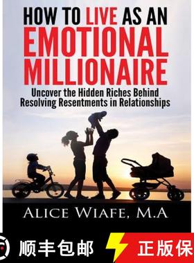 【3-4周达】How to live as an emotional millionaire: Uncover the hidden riches behind resolving resent... [9780990361909]