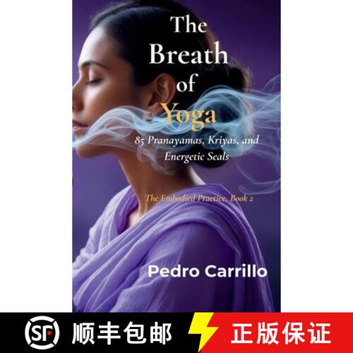 【3-4周达】The Breath of Yoga: 85 Pranayamas, Kriyas, and Energetic Seals [9786120328569]